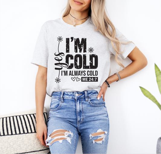 Cold Unisex Tee - Yes, I'm always cold